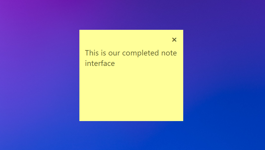 The complete note UI with close button